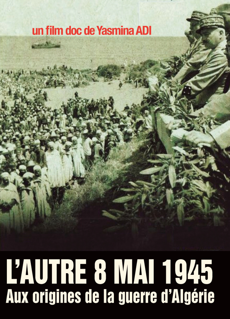 L’Autre 8 mai 45. Aux origines de la guerre d’Algérie L’Autre 8 mai 45. Aux origines de la guerre d’Algérie